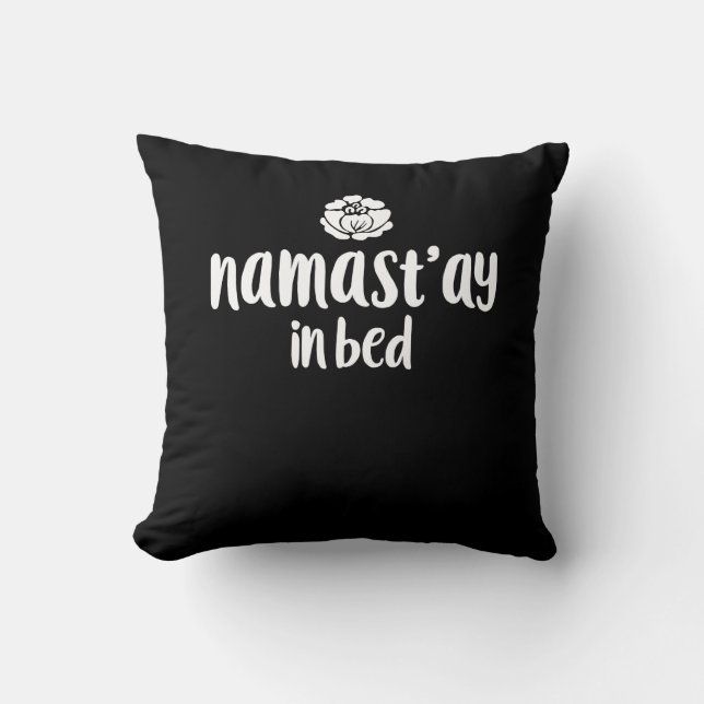 namaste in bed namast'ay in bed throw pillow (Front)