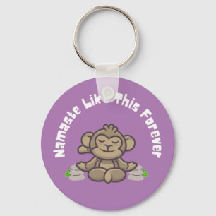 Namaste Like This Forever - Funny Monkey Yoga Pun  Keychain