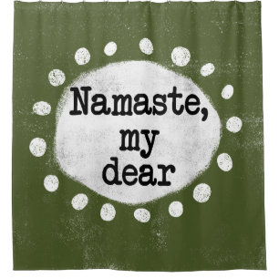 Namaste My Dear - Green Shower Curtain