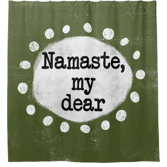 Namaste My Dear - Green Shower Curtain (Front)