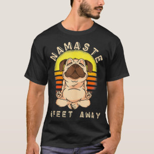 Namaste Namas'tay 6 Feet Away Funny Dog Lover T-Shirt