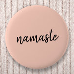 Namaste | Peachy Pink Modern Yoga Meditation 2 Inch Round Button<br><div class="desc">Simple, stylish "namaste" quote art design in modern minimalist handwritten script typography on a pastel peachy pink background. The slogan can easily be personalized with your own words for a perfect gift for a yoga bunny or pilates lover! Namasté literally means "greetings to you." In the Vedas, namaste mostly occurs...</div>