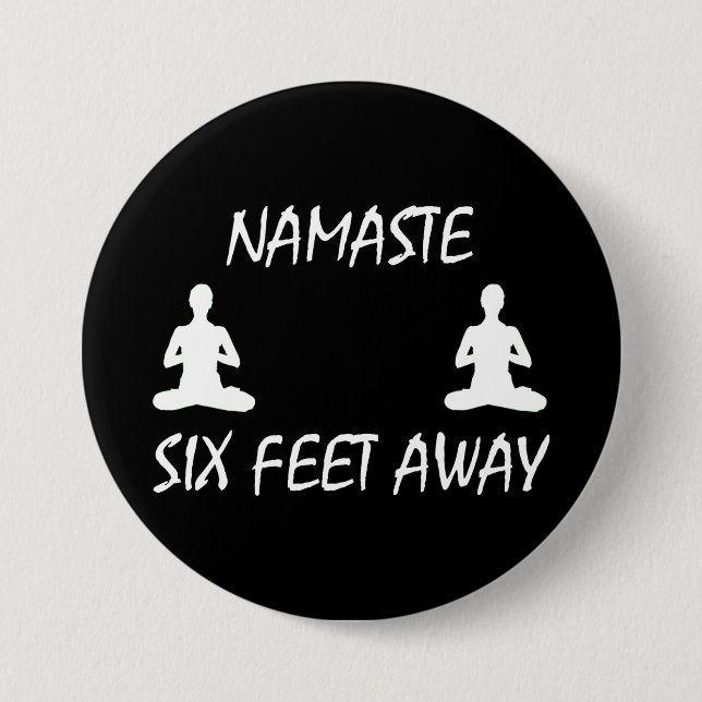 Namaste Six Feet Away 3 Inch Round Button (Front)