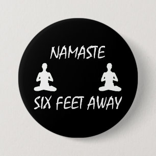 Namaste Six Feet Away 3 Inch Round Button