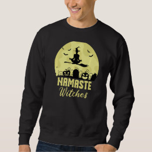 Namaste Witches Funny Yoga Enthusiast Witch Lover Sweatshirt