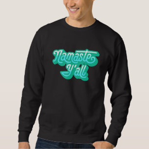 Namaste Yall Typography Southern Yoga Eighties 5 Sweatshirt