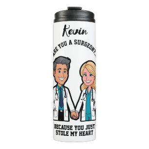 NAME Are you a surgeon? Because you just stole Thermal Tumbler