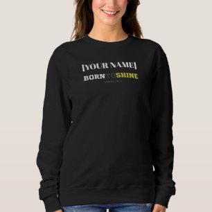 [Name] Born to Shine – Daniel 12:3 Sweatshirt