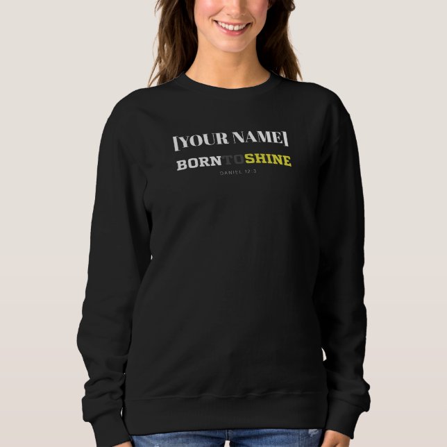 [Name] Born to Shine – Daniel 12:3 Sweatshirt (Front)