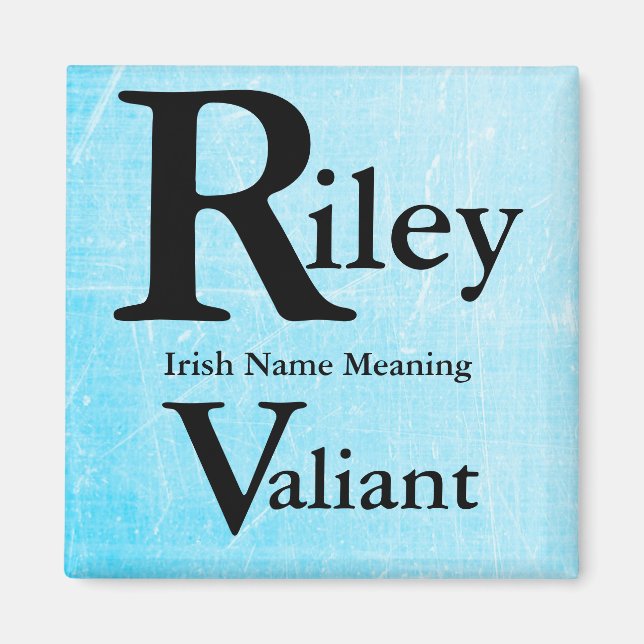 Name Meaning Magnet: Riley means Valiant Magnet (Front)
