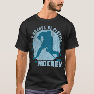 Name & Number I'd Rather Be Playing Hockey T-Shirt