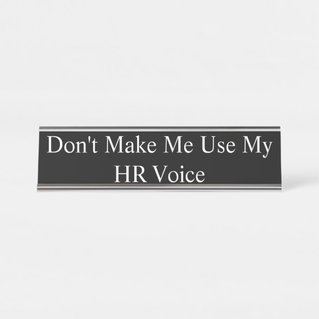 Name Plate - Don't Make Me Use My HR Voice, (Front)