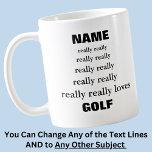 Name really really really likes loves Subject Golf Coffee Mug<br><div class="desc">Add the Name or Title - change "likes" to "loves" - change the subject / topic / hobby / or a person.</div>