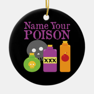 Name Your Poison Ceramic Ornament