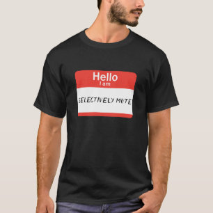 Nametag Selectively Mute T-Shirt