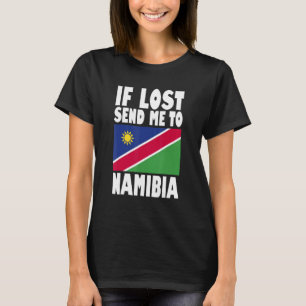 Namibia Flag Design If lost send me to Namibia T-Shirt