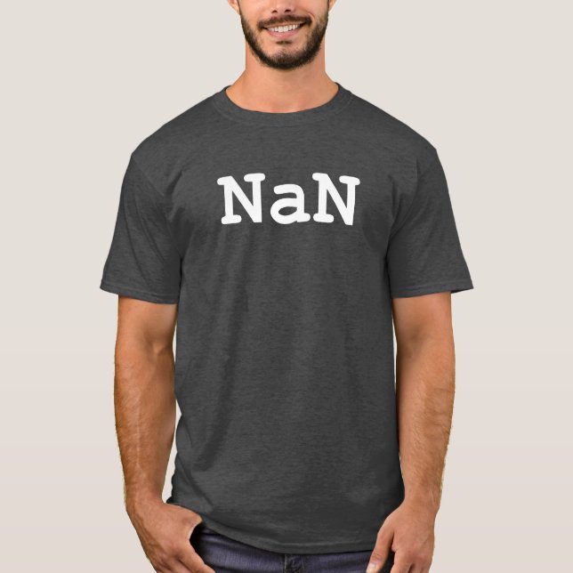 NaN - Not a Number T-Shirt (Front)