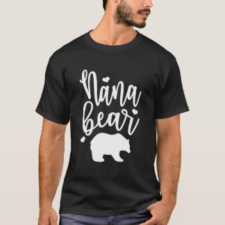 Nana Bear Great For Grandmas Nanas Mimis And More T-Shirt