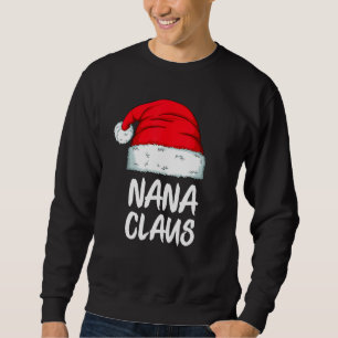 Nana Claus Christmas Santa Family Xmas Matching Pa Sweatshirt