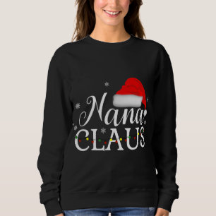 Nana Claus Funny Christmas Matching Grandmother Sweatshirt