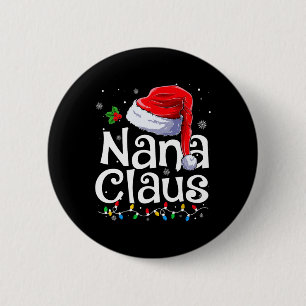 Nana Claus Xmas Santa Matching Family Christmas Pa 2 Inch Round Button