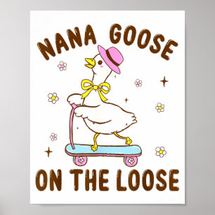 Nana Goose On The Loose Funny Birthday Matching Fa Poster