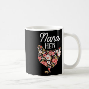Nana Hen Flowers Mothers Day Farm Chicken Grandma Coffee Mug