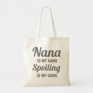 Nana Is My Name Spoiling Is My Game Throw Pillow Tote Bag