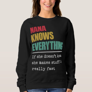 Nana Knows Everything Proud World Greatest Grandm Sweatshirt