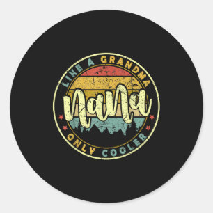 Nana like a grandma only cooler cute mothers day classic round sticker