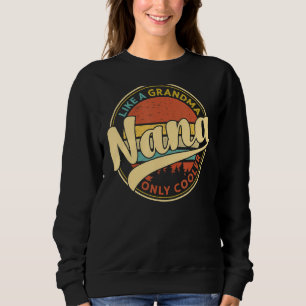 Nana Like A Grandma Only Cooler Vintage Cute Mothe Sweatshirt