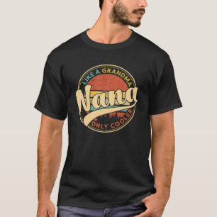 Nana Like A Grandma Only Cooler Vintage Cute Mothe T-Shirt
