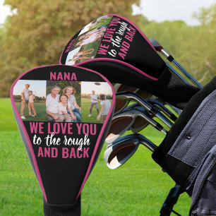 Nana Love You to the Rough and Back   3 Photo Golf Head Cover