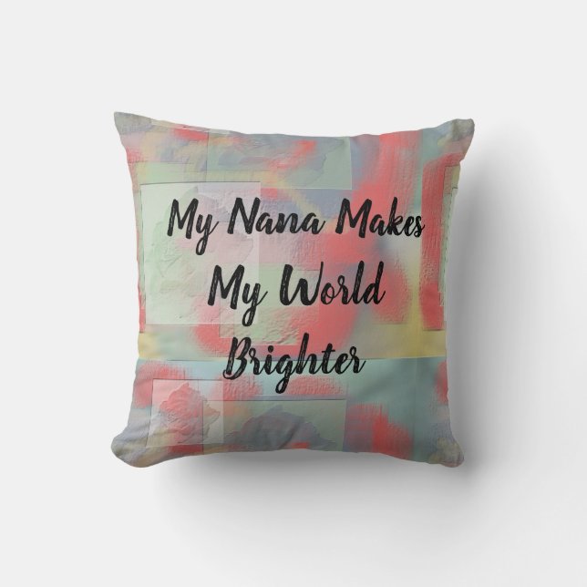 Nana Makes World Brighter Pastel Rose Grandma Throw Pillow (Front)