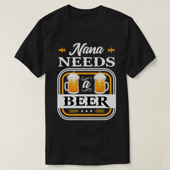 Nana Needs a Beer Bride and Groom Drinker Beers We T-Shirt (Design Front)