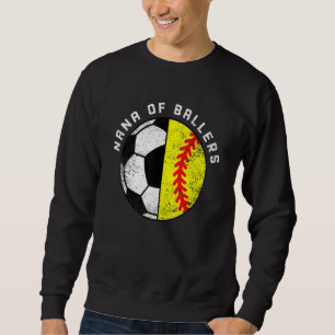Nana Of Ballers Soccer Softball Nana Sweatshirt