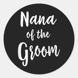 Nana Of Groom Wedding Rehearsal Bridal Party Classic Round Sticker