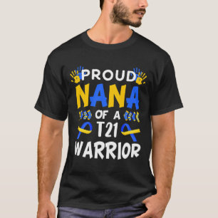 Nana Of T21 Warrior Down Syndrome Awareness T-Shirt