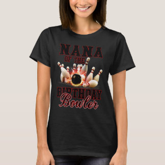 Nana Of The Birthday Bowler Kid Bowling Party T-Shirt