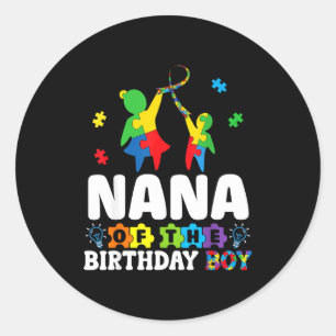 Nana of the birthday boy autism awareness support classic round sticker