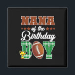 Nana Of The Birthday Boy Football Party Family Mat Magnet<br><div class="desc">Nana Of The Birthday Boy Football Party Family Matching 1</div>