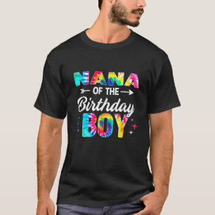 Nana Of The Birthday Boy Shirt Tie Dye Family Matc