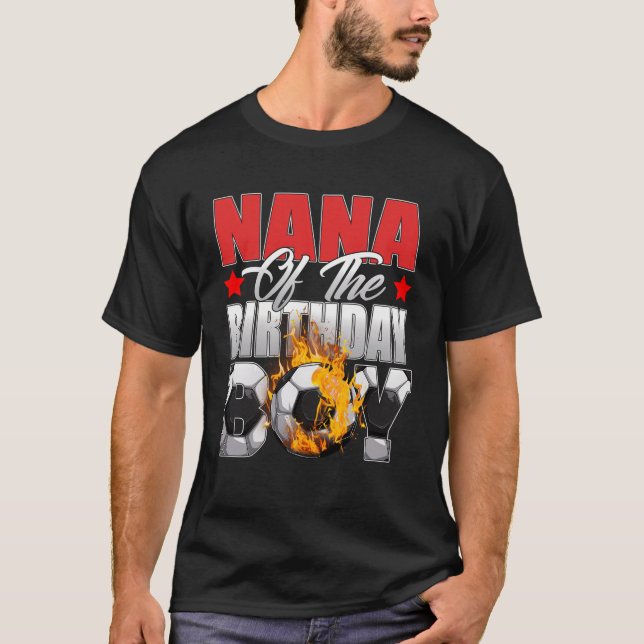 Nana Of The Birthday Boy Soccer Bday Celebration T-Shirt (Front)