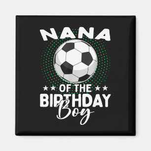 Nana Of The Birthday Boy Soccer Player Birthday Magnet