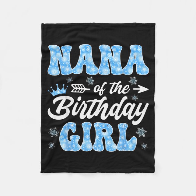 Nana Of The Birthday Girl Snowflakes Winter Christ Fleece Blanket (Front)