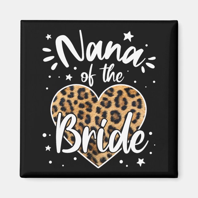 Nana Of The Bride I Loved Her First Cute Leopard H Magnet (Front)