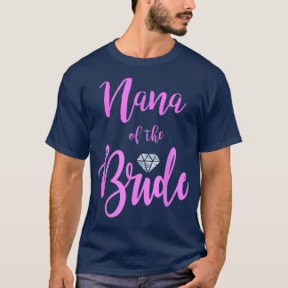 Nana Of The Bride T  Bridal Party Wedding Ring Pin T-Shirt