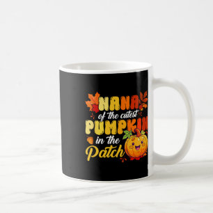 Nana Of The Cutest Pumpkin In The Patch Thanksgivi Coffee Mug