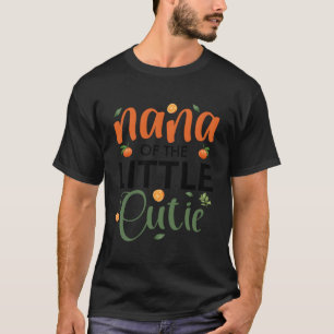 Nana Of The Little Cutie Baby Shower Orange 1St Bi T-Shirt