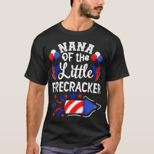 Nana Of The Little Firecracker Patriotic 4th Of Ju T-Shirt